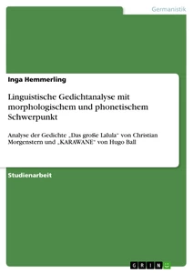 Titel: Linguistische Gedichtanalyse mit morphologischem und phonetischem Schwerpunkt