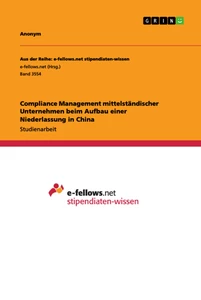 Title: Compliance Management mittelständischer Unternehmen beim Aufbau einer Niederlassung in China