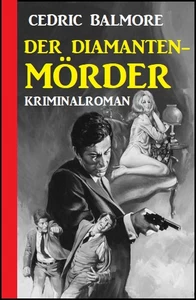 Titel: ​Der Diamanten-Mörder: Kriminalroman