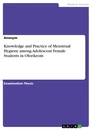 Titel: Knowledge and Practice of Menstrual Hygiene among Adolescent Female Students in Oforikrom