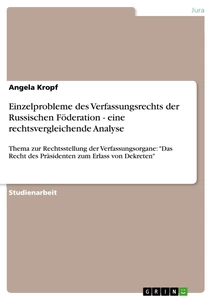Titel: Einzelprobleme des Verfassungsrechts der Russischen Föderation - eine rechtsvergleichende Analyse 