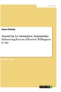 Title: Tourist Tax for Destination Sustainability. Influencing Factors of Tourists' Willingness to Pay