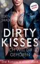 Titel: Dirty Kisses - Ich will dir gehören: Drei Romane in einem eBook