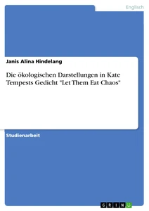Titel: Die ökologischen Darstellungen in Kate Tempests Gedicht "Let Them Eat Chaos"