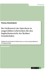 Titre: Der Stellenwert des Sprechens in ausgewählten Lehrwerken für den Englischunterricht der Berliner Grundschulen