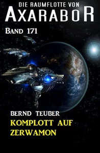 Title: Komplott auf Zarwamon: Die Raumflotte von Axarabor - Band 171