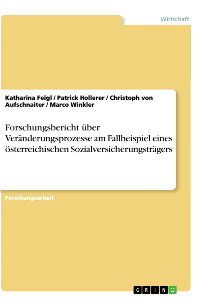 Title: Forschungsbericht über Veränderungsprozesse am Fallbeispiel eines österreichischen Sozialversicherungsträgers