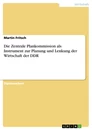 Titre: Die Zentrale Plankommission als Instrument zur Planung und Lenkung der Wirtschaft der DDR