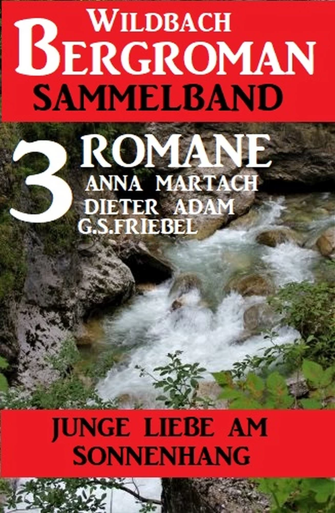 Titel: Junge Liebe am Sonnenhang: Wildbach Bergroman Sammelband 3 Romane