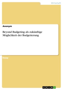 Title: Beyond Budgeting als zukünftige Möglichkeit der Budgetierung