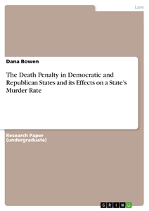 Titel: The Death Penalty in Democratic and Republican States and its Effects on a State’s Murder Rate
