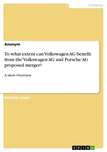 Title: To what extent can Volkswagen AG benefit from the Volkswagen AG and Porsche AG proposed merger?