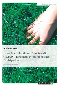 Titel: Lifestyle of Health and Sustainability (LOHAS). Eine neue Form politischer Partizipation