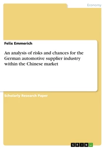 Titel: An analysis of risks and chances for the German automotive supplier industry within the Chinese market