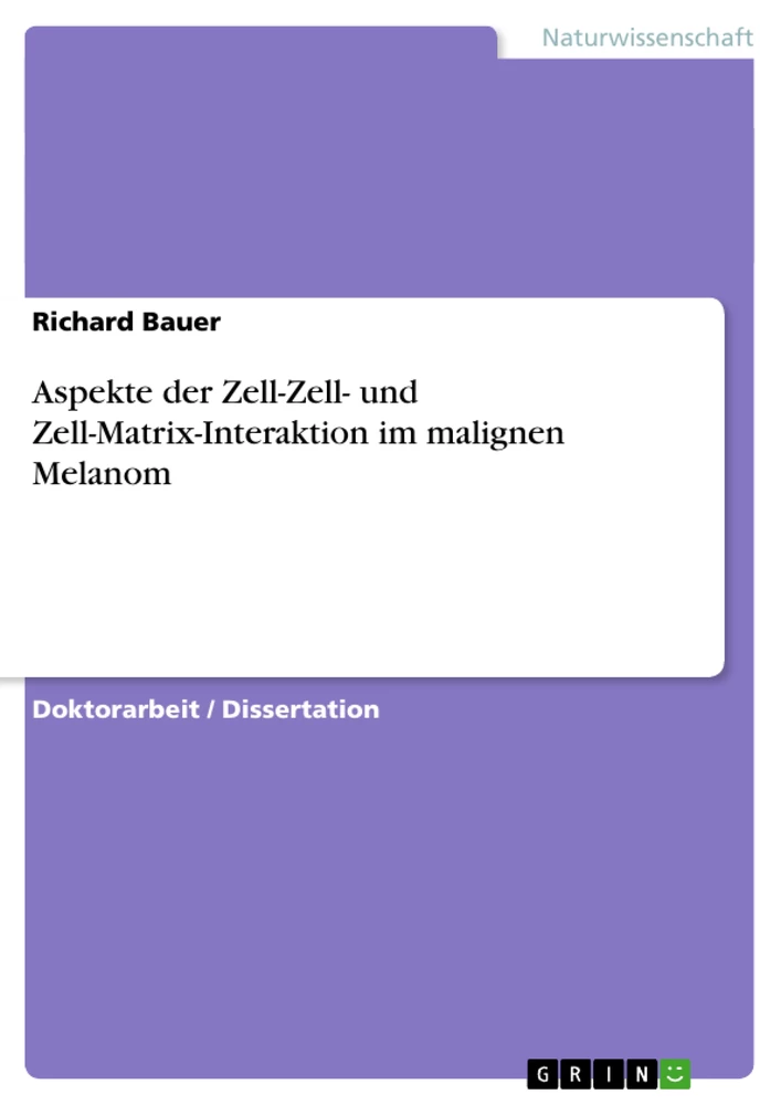 Titel: Aspekte der Zell-Zell- und Zell-Matrix-Interaktion im malignen Melanom