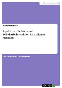 Title: Aspekte der Zell-Zell- und Zell-Matrix-Interaktion im malignen Melanom