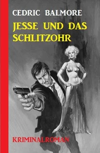 Titel: Jesse und das Schlitzohr: Kriminalroman