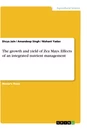 Titel: The growth and yield of Zea Mays. Effects of an integrated nutrient management