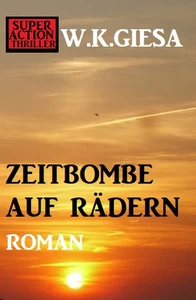 Titel: Zeitbombe auf Rädern