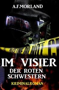 Titel: Im Visier der roten Schwestern: Kriminalroman