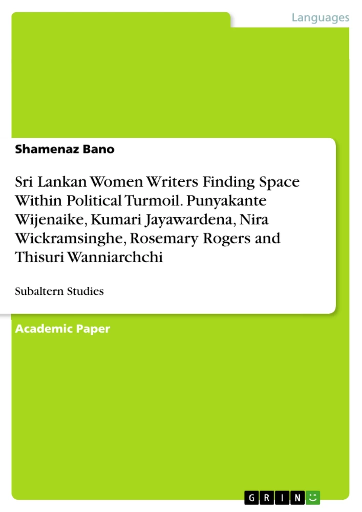 Titel: Sri Lankan Women Writers Finding Space Within Political Turmoil. Punyakante Wijenaike, Kumari Jayawardena, Nira Wickramsinghe, Rosemary Rogers and Thisuri Wanniarchchi