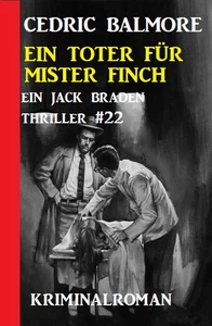 Titel: Ein Jack Braden Thriller #22: Ein Toter für Mister Finch