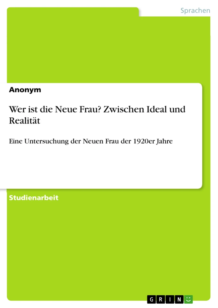 Titel: Wer ist die Neue Frau? Zwischen Ideal und Realität