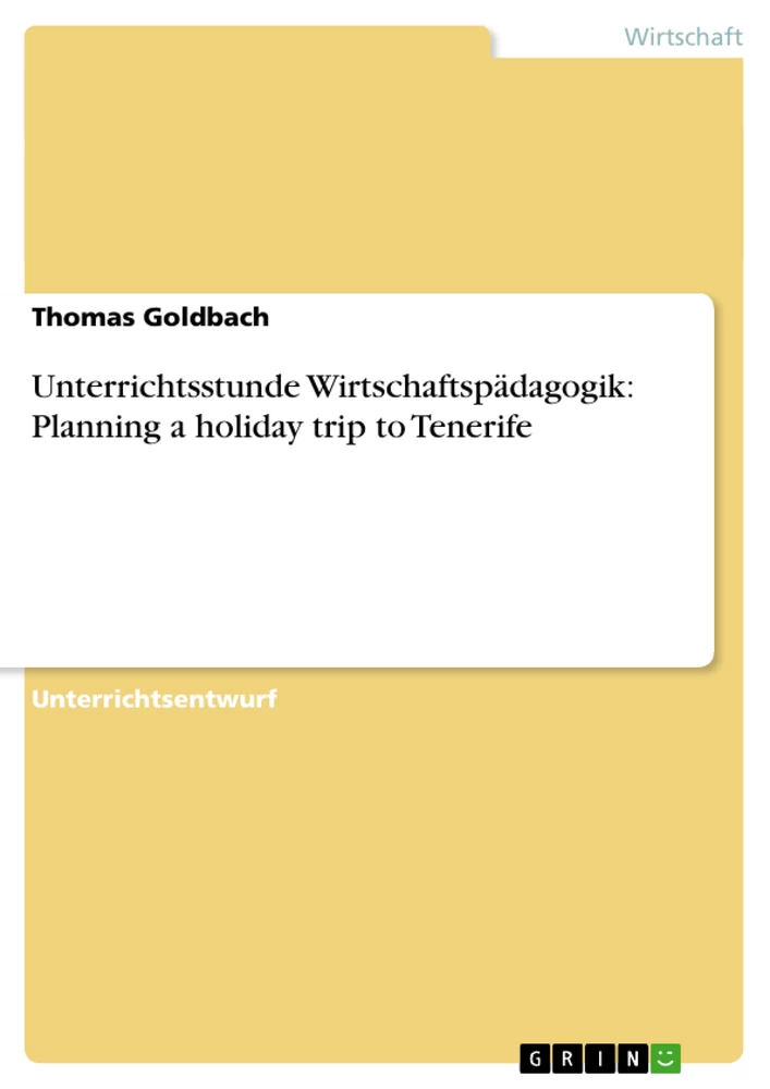 Title: Unterrichtsstunde Wirtschaftspädagogik: Planning a holiday trip to Tenerife