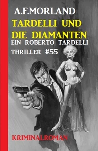 Titel: Ein Roberto Tardelli Thriller #55: Tardelli und die Diamanten