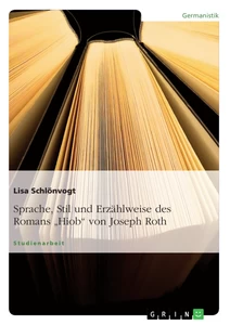 Titel: Sprache, Stil und Erzählweise des Romans „Hiob“ von Joseph Roth