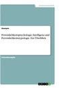 Titre: Persönlichkeitspsychologie, Intelligenz und Persönlichkeitstypologie. Ein Überblick
