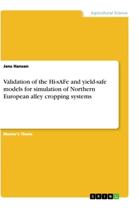 Title: Validation of the Hi-sAFe and yield-safe models for simulation of Northern European alley cropping systems
