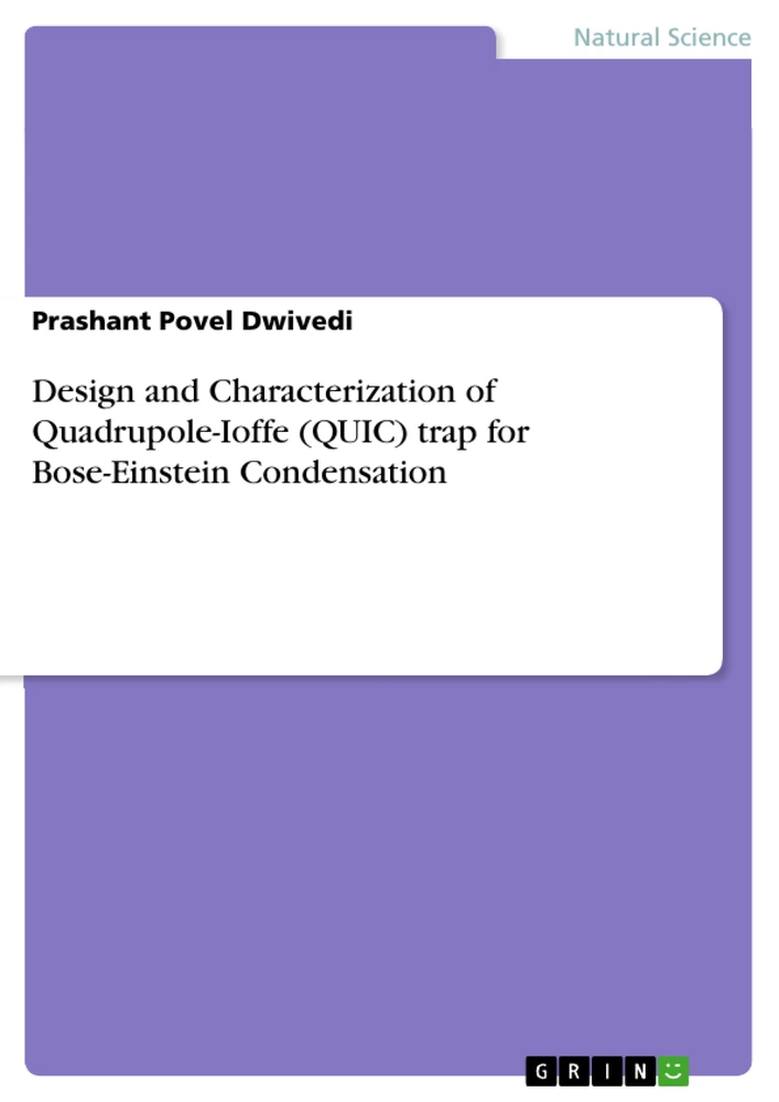 Titel: Design and Characterization of Quadrupole-Ioffe (QUIC) trap for Bose-Einstein Condensation