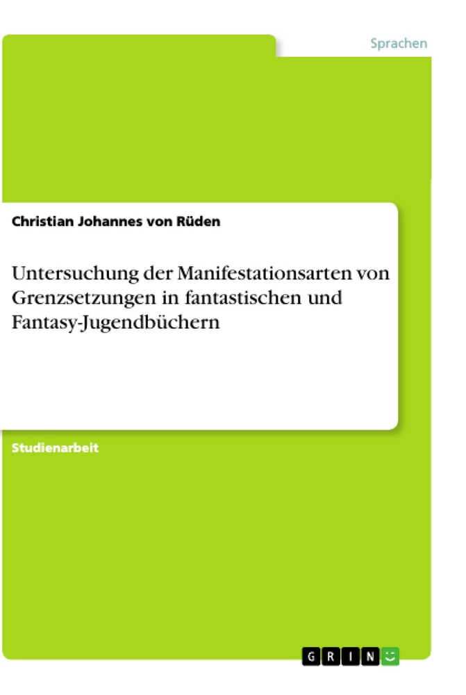 Titel: Untersuchung der Manifestationsarten von Grenzsetzungen in fantastischen und Fantasy-Jugendbüchern