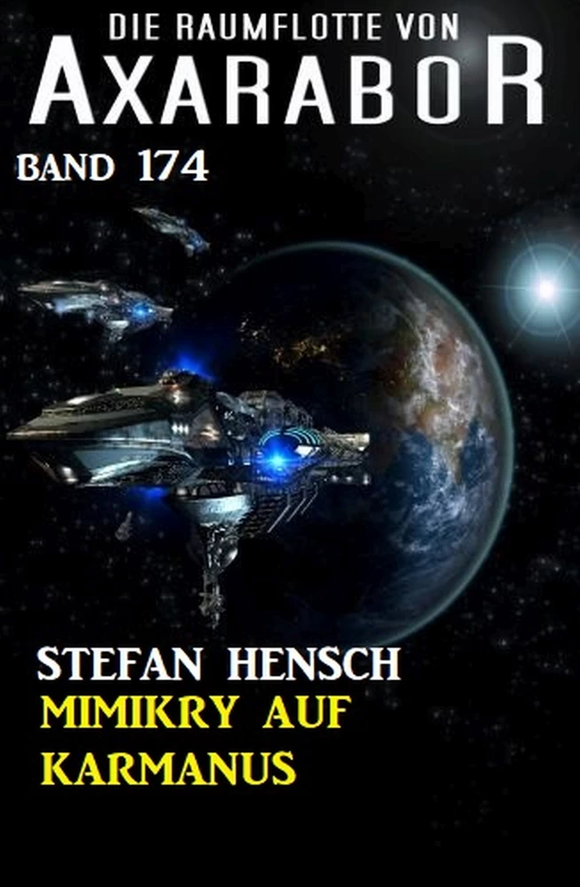 Titel: Mimikry auf Karmanus: Die Raumflotte von Axarabor - Band 174
