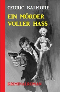 Titel: Ein Mörder voller Hass: Kriminalroman