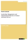 Titel: Leadership, Management, and Organisational Theories. A Critical Literature Review