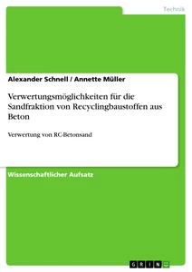 Titel: Verwertungsmöglichkeiten für die Sandfraktion von Recyclingbaustoffen aus Beton