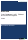 Titel: Project Management in India's IT Industry. Evaluation and Development