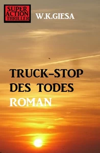 Titel: ​Truck-Stop des Todes