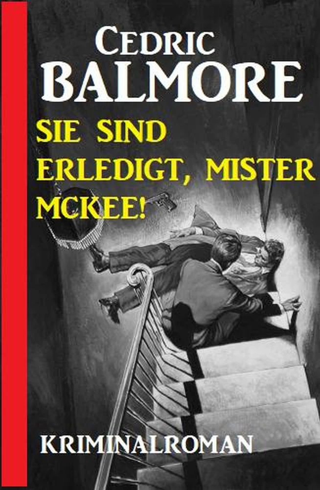 Titel: Sie sind erledigt, Mister McKee! Kriminalroman