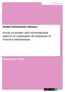 Titel: Social, economic and environmental aspects of community development of Gotera Condominium