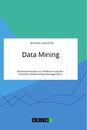 Titel: Data Mining. Einsatzpotenziale zur Verbesserung des Customer-Relationship-Managements