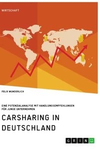 Titre: Carsharing in Deutschland. Eine Potenzialanalyse mit Handlungsempfehlungen für junge Unternehmen