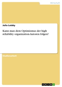 Titre: Kann man dem Optimismus der high reliability organization-Autoren folgen?