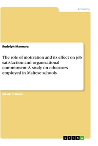 Titel: The role of motivation and its effect on job satisfaction and organizational commitment. A study on educators employed in Maltese schools