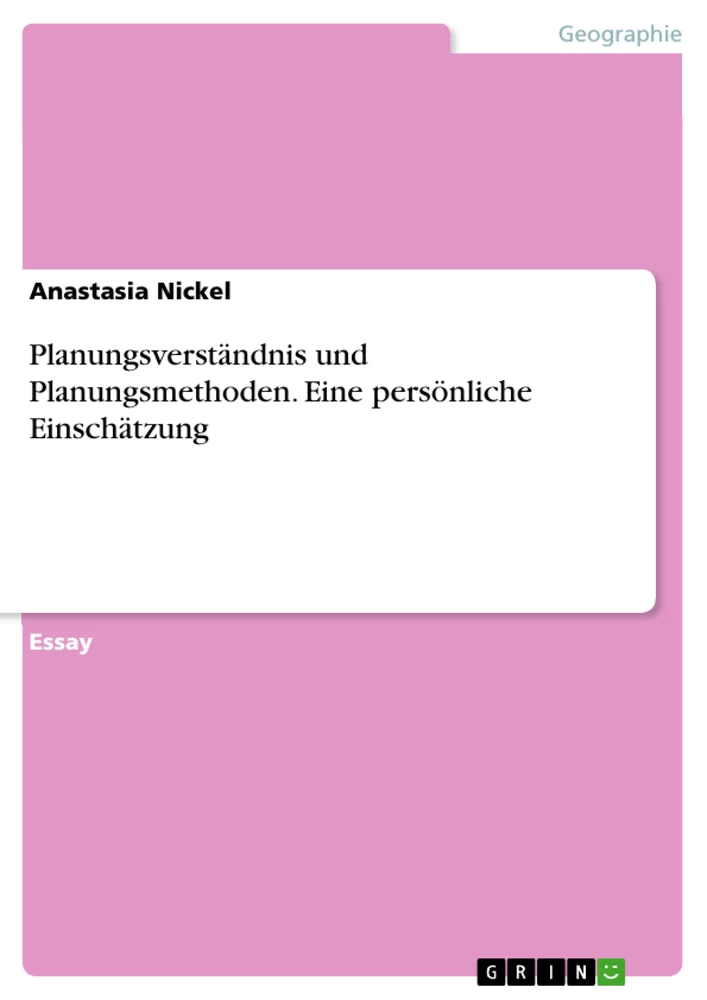 Title: Planungsverständnis und Planungsmethoden. Eine persönliche Einschätzung