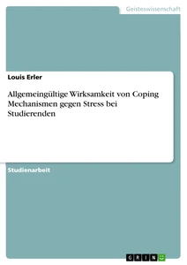 Titel: Allgemeingültige Wirksamkeit von Coping Mechanismen gegen Stress bei Studierenden