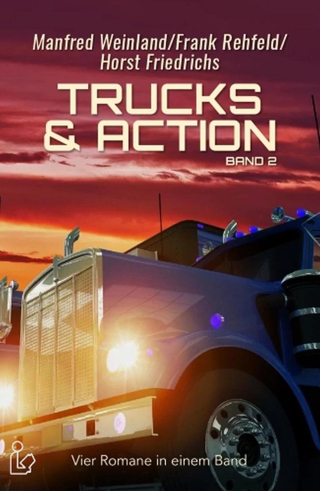 Titel: Trucks & Action Band 2 - Vier Romane in einem Band
