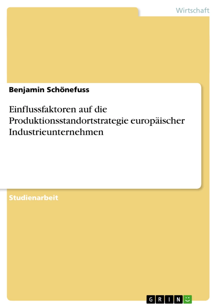 Title: Einflussfaktoren auf die Produktionsstandortstrategie europäischer Industrieunternehmen